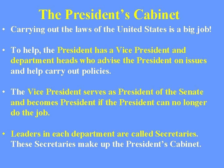 The President’s Cabinet • Carrying out the laws of the United States is a
