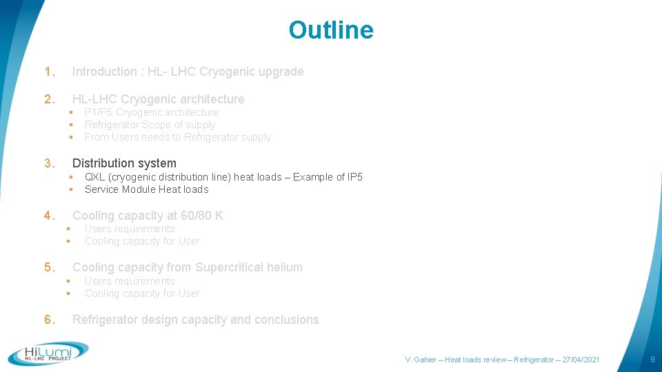 Outline 1. Introduction : HL- LHC Cryogenic upgrade 2. HL-LHC Cryogenic architecture § P