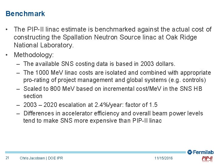 Benchmark • The PIP-II linac estimate is benchmarked against the actual cost of constructing