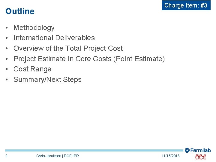 Charge Item: #3 Outline • • • 3 Methodology International Deliverables Overview of the