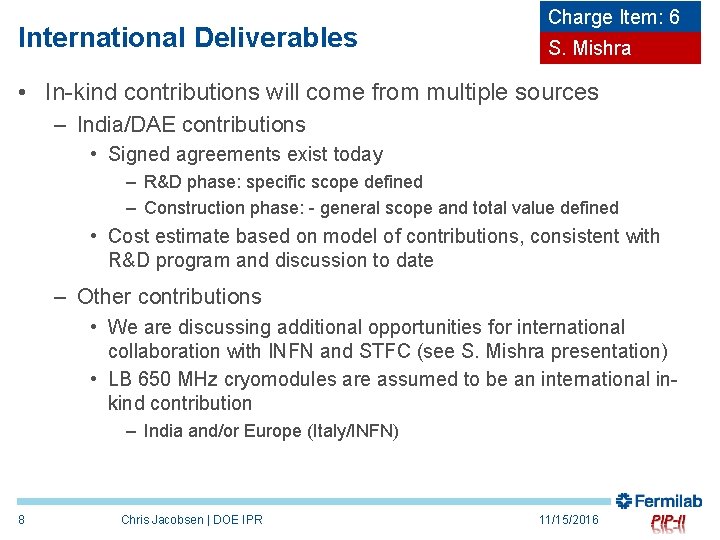 International Deliverables Charge Item: 6 S. Mishra • In-kind contributions will come from multiple