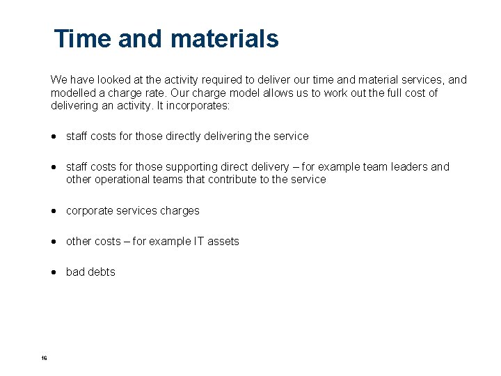 Time and materials We have looked at the activity required to deliver our time