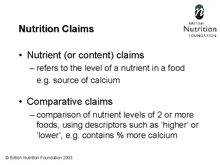 Nutrition Claims • Nutrient (or content) claims – refers to the level of a