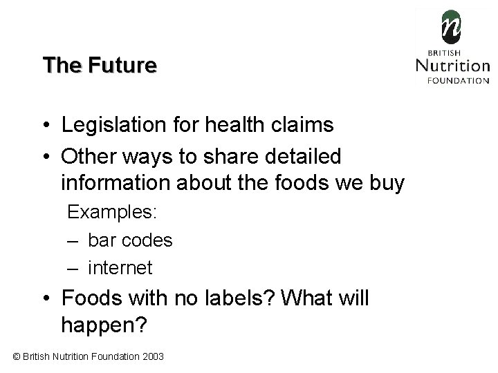 The Future • Legislation for health claims • Other ways to share detailed information
