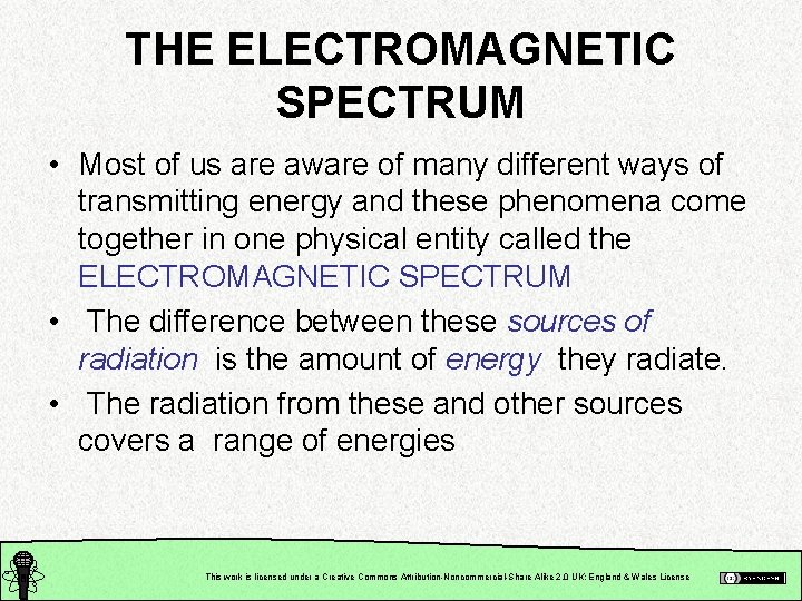 THE ELECTROMAGNETIC SPECTRUM • Most of us are aware of many different ways of