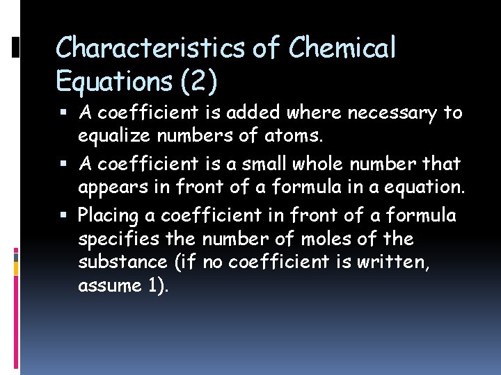 Characteristics of Chemical Equations (2) A coefficient is added where necessary to equalize numbers