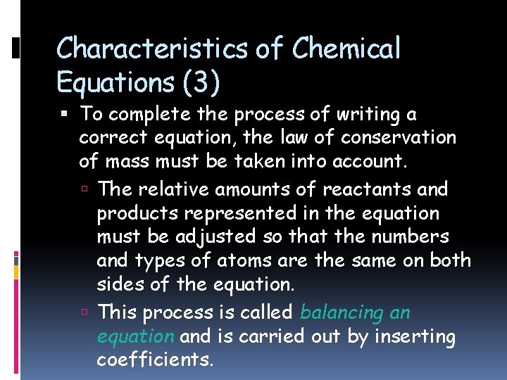 Characteristics of Chemical Equations (3) To complete the process of writing a correct equation,