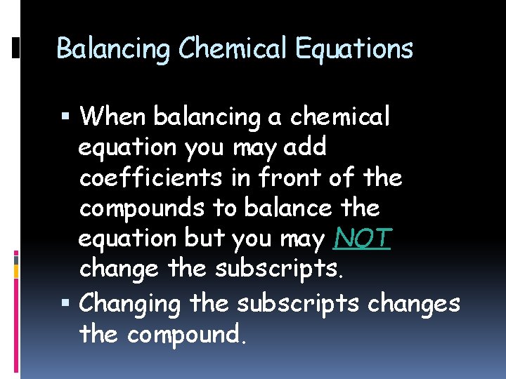 Balancing Chemical Equations When balancing a chemical equation you may add coefficients in front