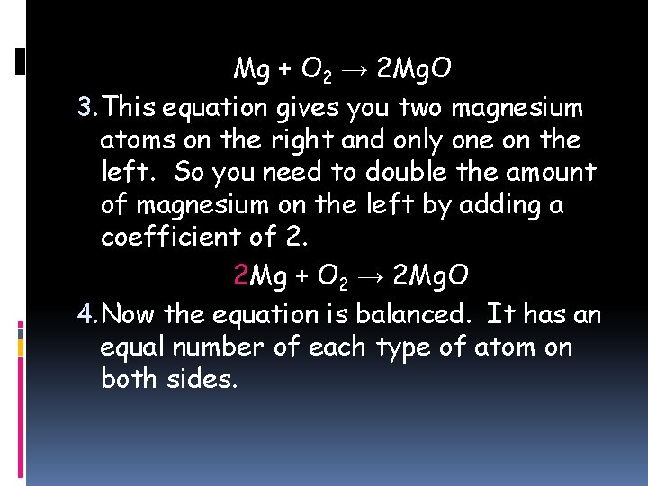 Mg + O 2 → 2 Mg. O 3. This equation gives you two