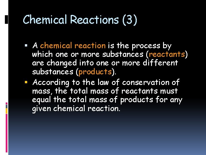 Chemical Reactions (3) A chemical reaction is the process by which one or more