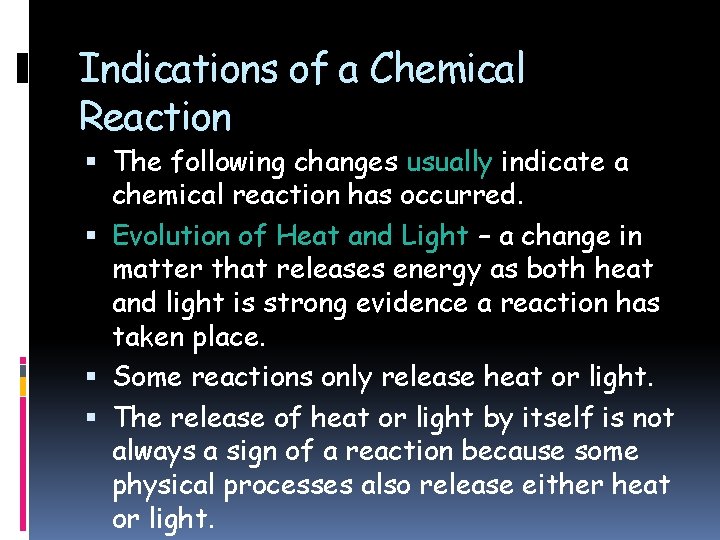 Indications of a Chemical Reaction The following changes usually indicate a chemical reaction has