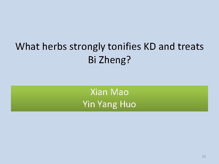 What herbs strongly tonifies KD and treats Bi Zheng? Xian Mao Yin Yang Huo