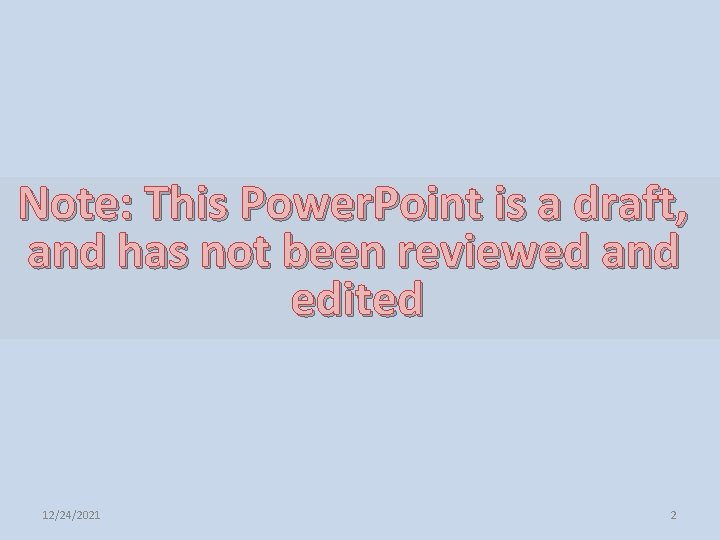 Note: This Power. Point is a draft, and has not been reviewed and edited