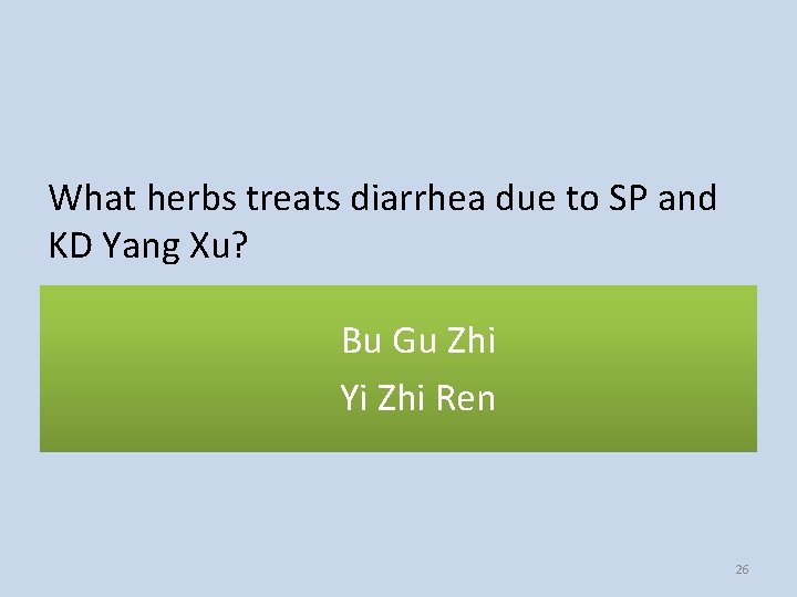 What herbs treats diarrhea due to SP and KD Yang Xu? Bu Gu Zhi
