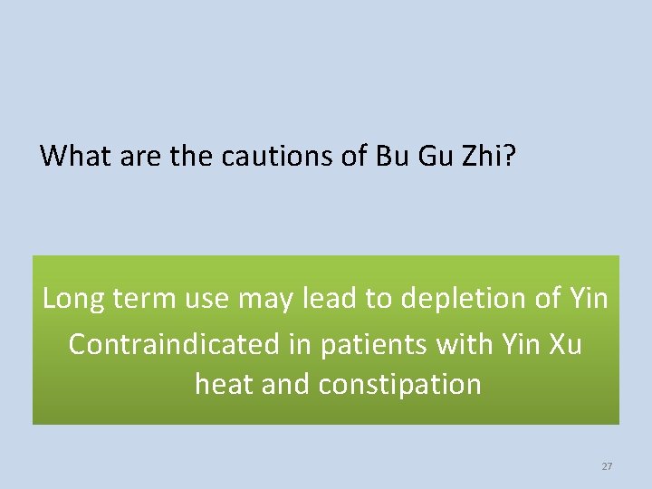 What are the cautions of Bu Gu Zhi? Long term use may lead to