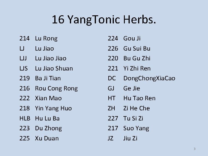 16 Yang. Tonic Herbs. 214 LJ LJS 219 216 222 218 HLB 223 225