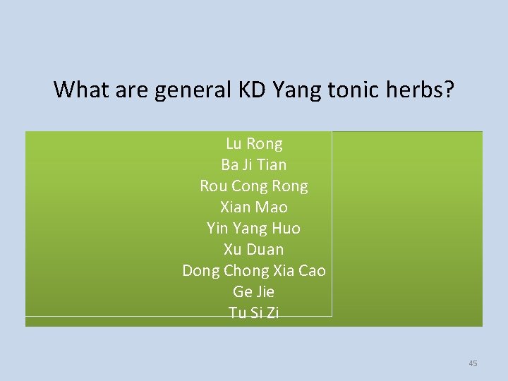 What are general KD Yang tonic herbs? Lu Rong Ba Ji Tian Rou Cong