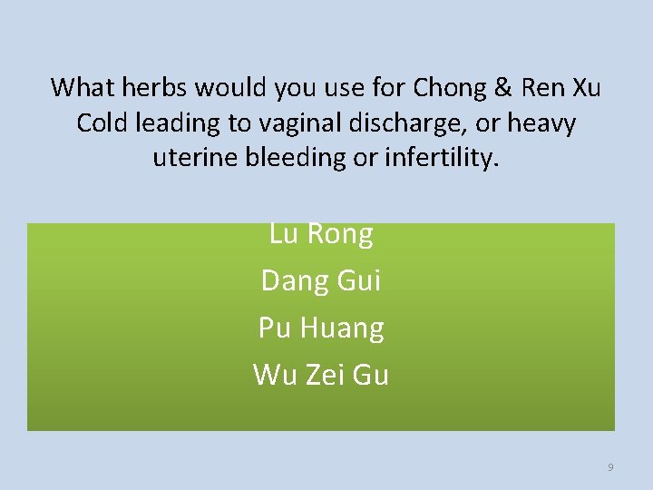 What herbs would you use for Chong & Ren Xu Cold leading to vaginal