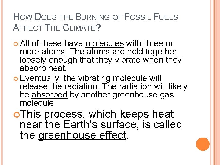 HOW DOES THE BURNING OF FOSSIL FUELS AFFECT THE CLIMATE? All of these have