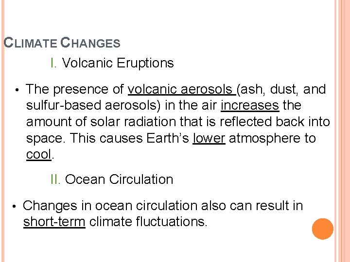 CLIMATE CHANGES I. Volcanic Eruptions • The presence of volcanic aerosols (ash, dust, and