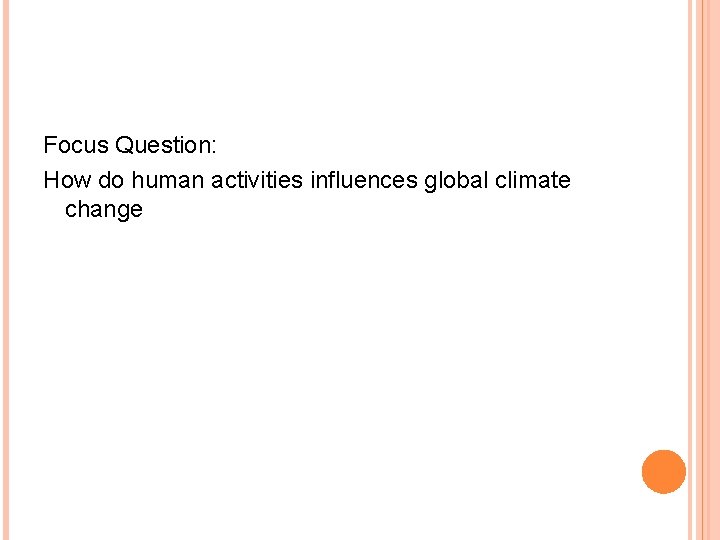 Focus Question: How do human activities influences global climate change 