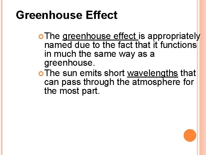 Greenhouse Effect The greenhouse effect is appropriately named due to the fact that it