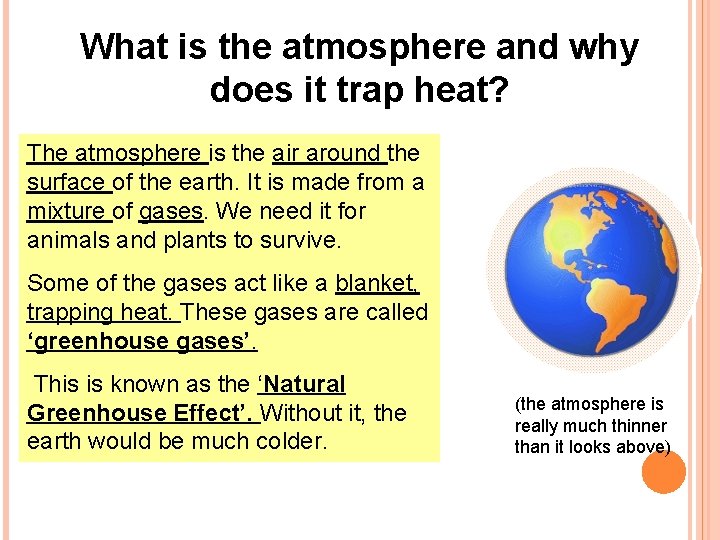 What is the atmosphere and why does it trap heat? The atmosphere is the