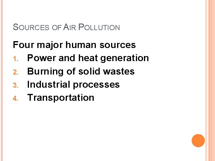 SOURCES OF AIR POLLUTION Four major human sources 1. Power and heat generation 2.