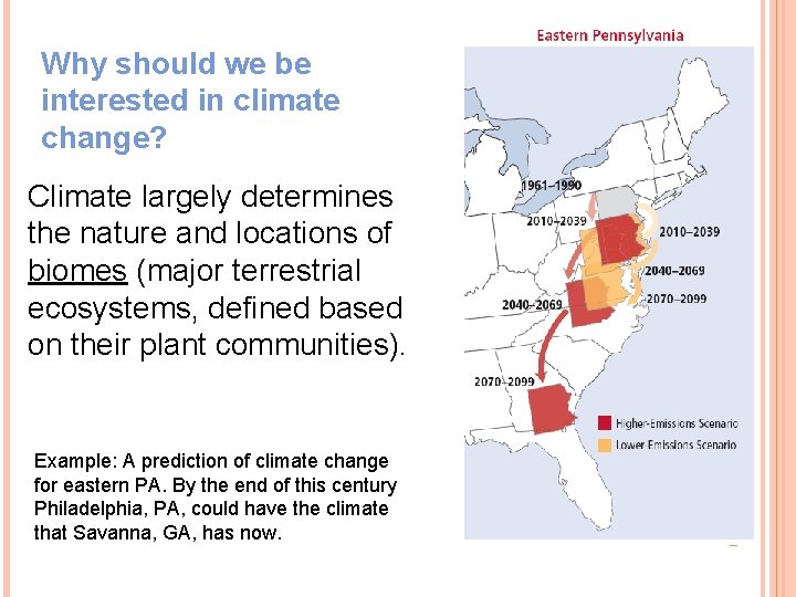 Why should we be interested in climate change? Climate largely determines the nature and