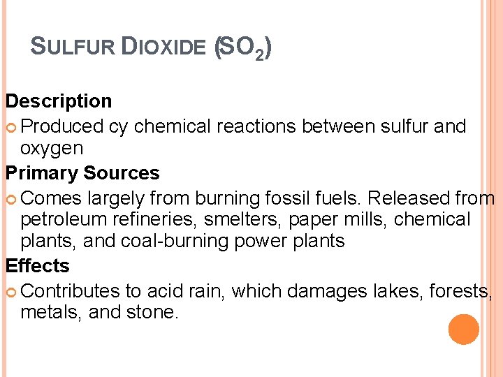 SULFUR DIOXIDE (SO 2) Description Produced cy chemical reactions between sulfur and oxygen Primary