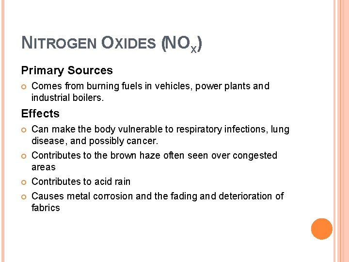 NITROGEN OXIDES (NOX) Primary Sources Comes from burning fuels in vehicles, power plants and