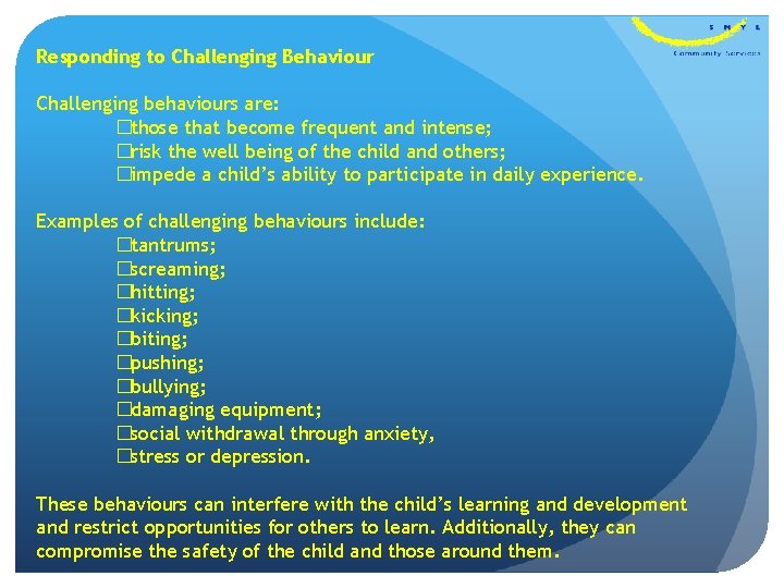 Responding to Challenging Behaviour Challenging behaviours are: �those that become frequent and intense; �risk