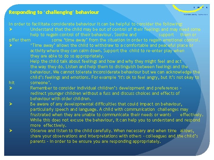 Responding to ‘challenging’ behaviour In order to facilitate considerate behaviour it can be helpful