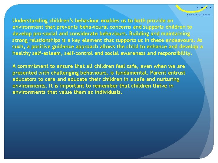 Understanding children’s behaviour enables us to both provide an environment that prevents behavioural concerns