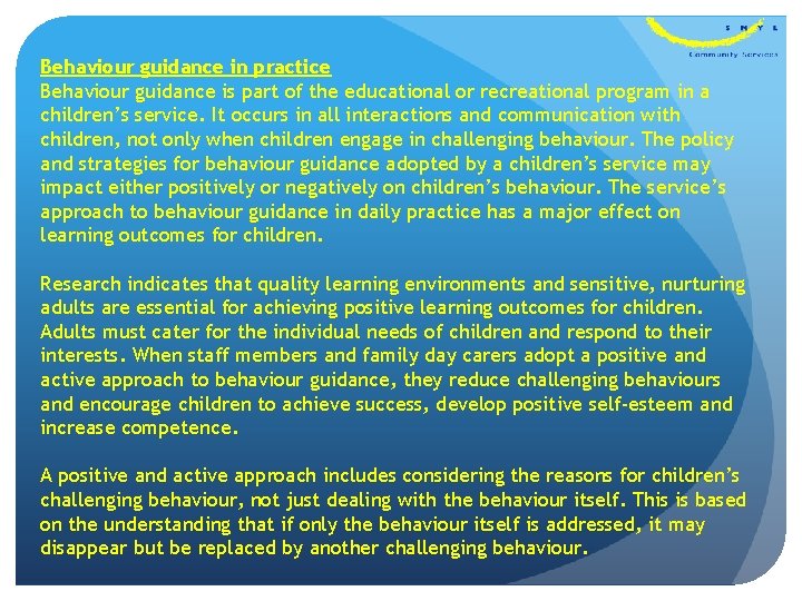 Behaviour guidance in practice Behaviour guidance is part of the educational or recreational program