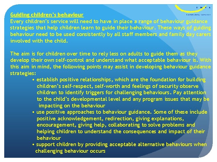 Guiding children’s behaviour Every children’s service will need to have in place a range
