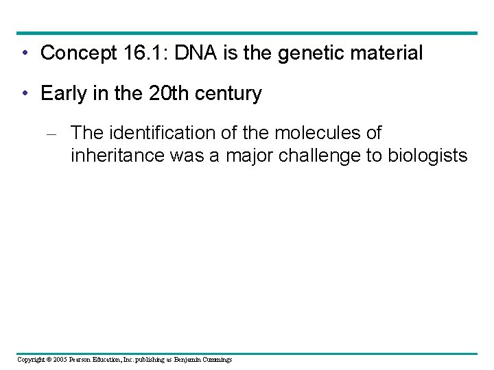  • Concept 16. 1: DNA is the genetic material • Early in the