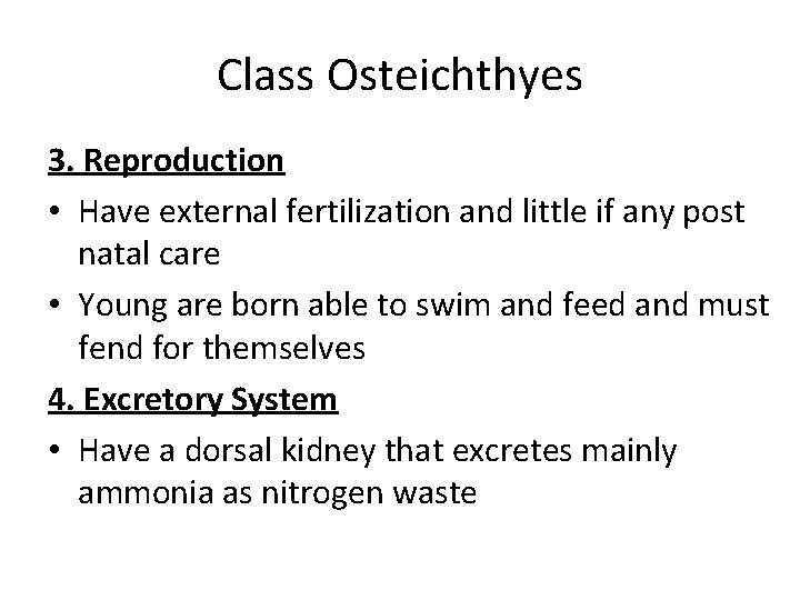 Class Osteichthyes 3. Reproduction • Have external fertilization and little if any post natal