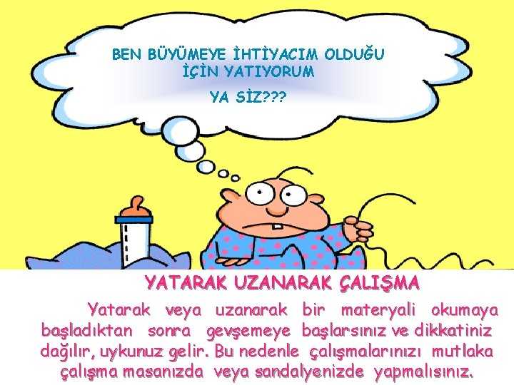 BEN BÜYÜMEYE İHTİYACIM OLDUĞU İÇİN YATIYORUM YA SİZ? ? ? YATARAK UZANARAK ÇALIŞMA Yatarak BEN BÜYÜMEYE İHTİYACIM OLDUĞU İÇİN YATIYORUM YA SİZ? ? ? YATARAK UZANARAK ÇALIŞMA Yatarak