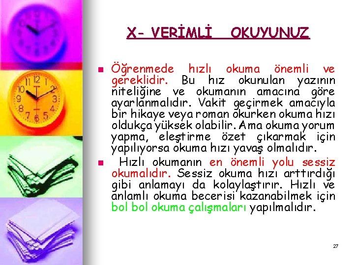 X- VERİMLİ n n OKUYUNUZ Öğrenmede hızlı okuma önemli ve gereklidir. Bu hız okunulan X- VERİMLİ n n OKUYUNUZ Öğrenmede hızlı okuma önemli ve gereklidir. Bu hız okunulan