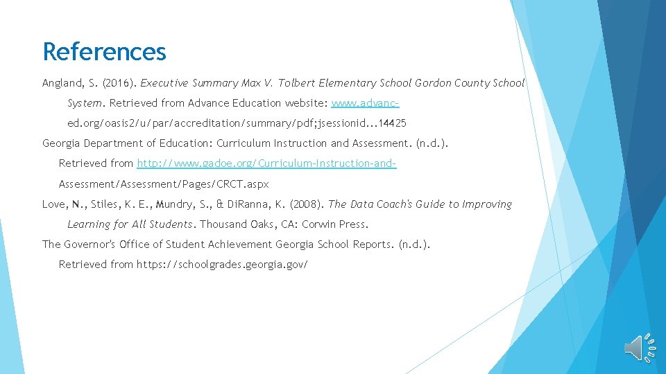 References Angland, S. (2016). Executive Summary Max V. Tolbert Elementary School Gordon County School