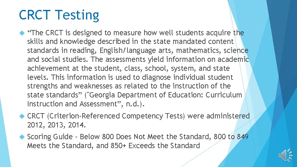 CRCT Testing “The CRCT is designed to measure how well students acquire the skills