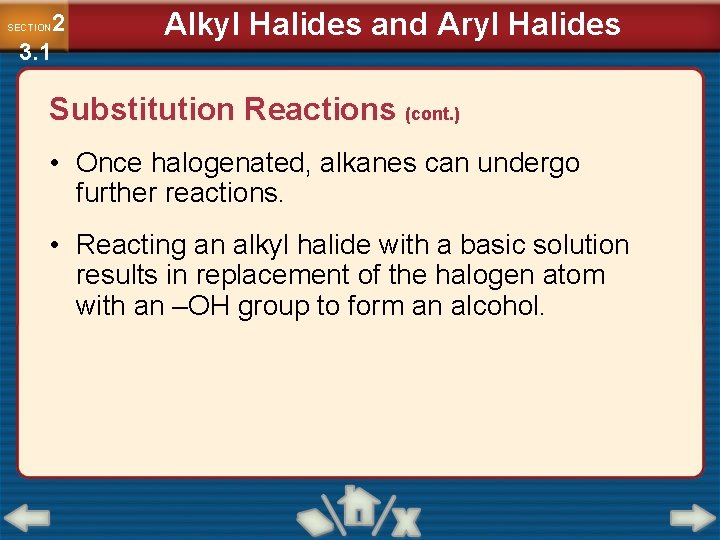 2 3. 1 SECTION Alkyl Halides and Aryl Halides Substitution Reactions (cont. ) •