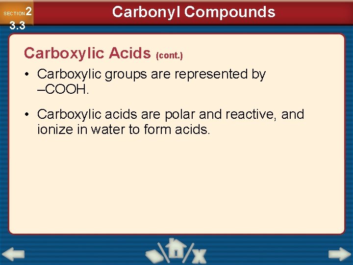 2 3. 3 SECTION Carbonyl Compounds Carboxylic Acids (cont. ) • Carboxylic groups are