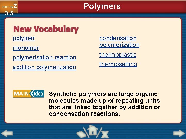 Polymers 2 3. 5 SECTION polymer condensation polymerization monomer polymerization reaction addition polymerization thermoplastic