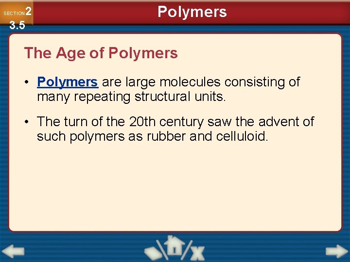 2 3. 5 SECTION Polymers The Age of Polymers • Polymers are large molecules