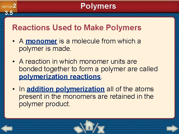 2 3. 5 SECTION Polymers Reactions Used to Make Polymers • A monomer is