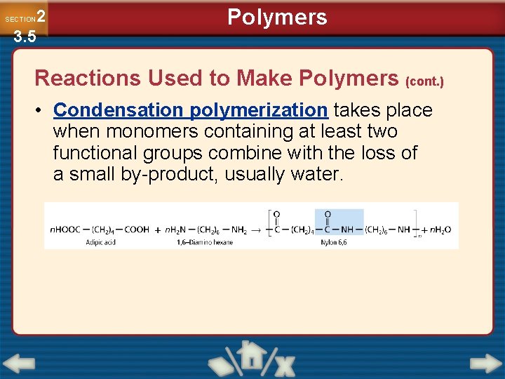 2 3. 5 SECTION Polymers Reactions Used to Make Polymers (cont. ) • Condensation