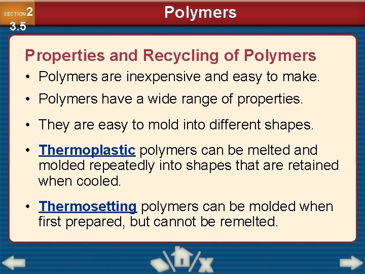 2 3. 5 SECTION Polymers Properties and Recycling of Polymers • Polymers are inexpensive