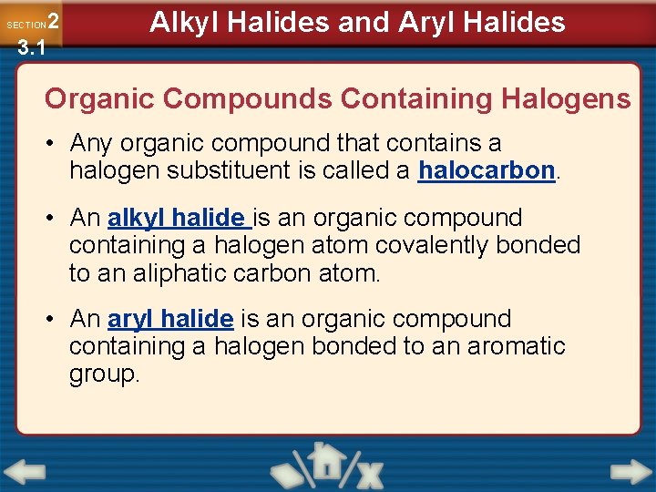 2 3. 1 SECTION Alkyl Halides and Aryl Halides Organic Compounds Containing Halogens •